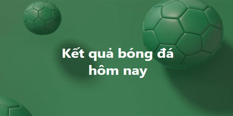 Kết quả bóng đá Tầm quan trọng của việc cập nhật kết quả bóng đá chuẩn xác